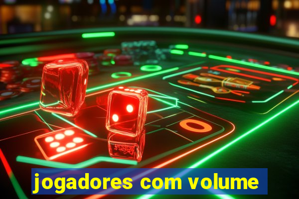 jogadores com volume